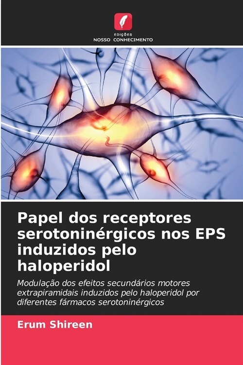 Papel dos receptores serotonin?gicos nos EPS induzidos pelo haloperidol (Paperback)