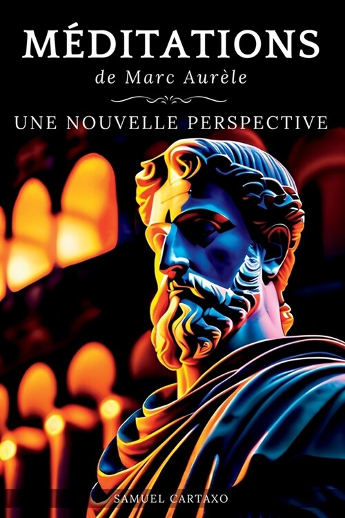 M?itations: Une Nouvelle Perspective Les M?itations de Marc Aur?e, Ouvrage de Sto?isme (Paperback, 2)