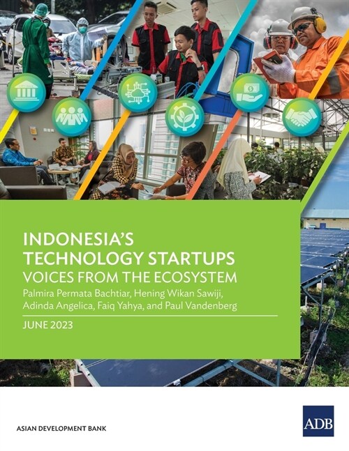 Indonesias Technology Startups: Voices from the Ecosystem (Paperback)