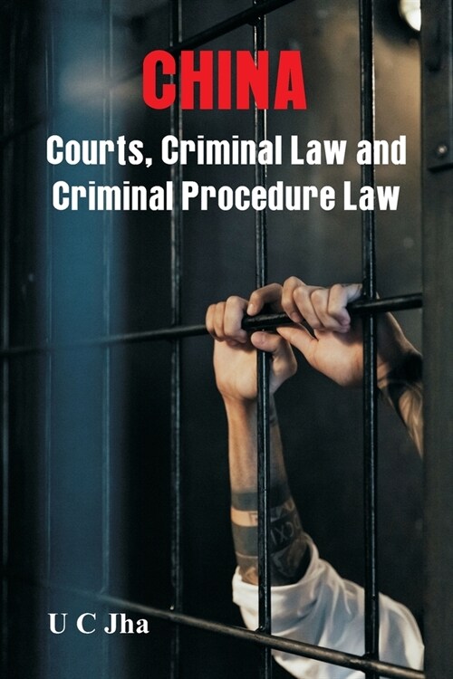 China: Courts, Criminal Law and Criminal Procedure Law (Paperback)