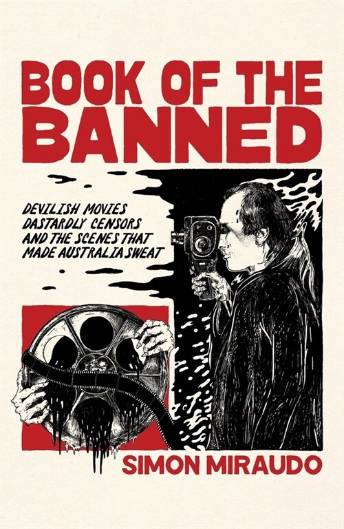 Book of the Banned: Devilish Movies, Dastardly Censors and the Scenes That Made Australia Sweat (Paperback)