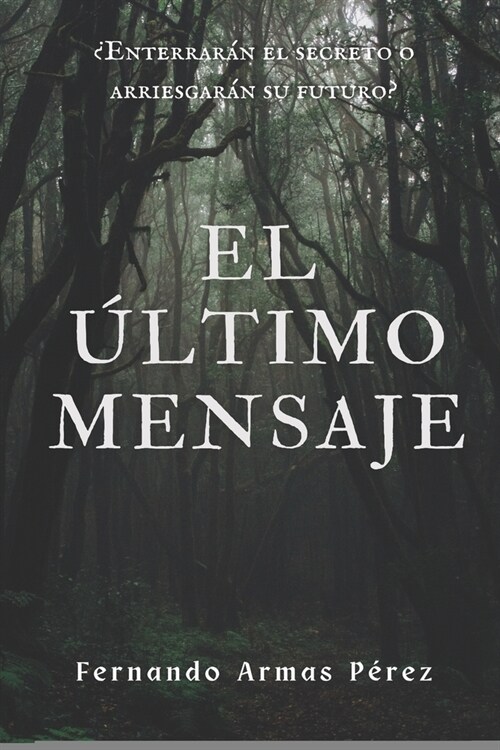 El ?timo mensaje: 풢nterrar? el secreto o arriesgar? su futuro? (Paperback)