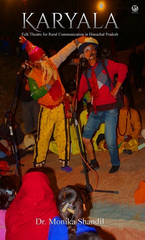 Karyala: Folk Theatre for Rural Communication in Himachal Pradesh (Hardcover)