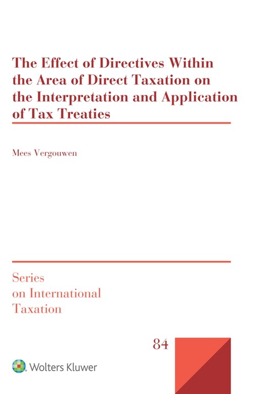 The Effect of Directives Within the Area of Direct Taxation on the Interpretation and Application of Tax Treaties (Hardcover)