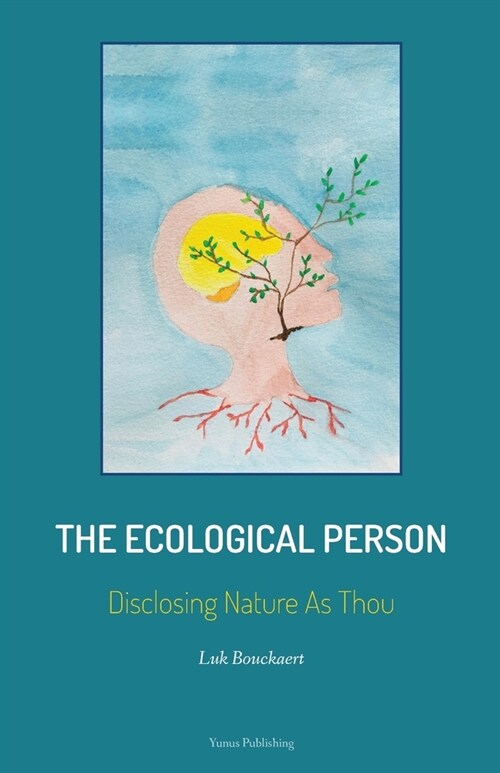 The Ecological Person: Disclosing Nature As Thou (Paperback)