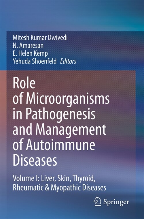 Role of Microorganisms in Pathogenesis and Management of Autoimmune Diseases: Volume I: Liver, Skin, Thyroid, Rheumatic & Myopathic Diseases (Paperback, 2022)