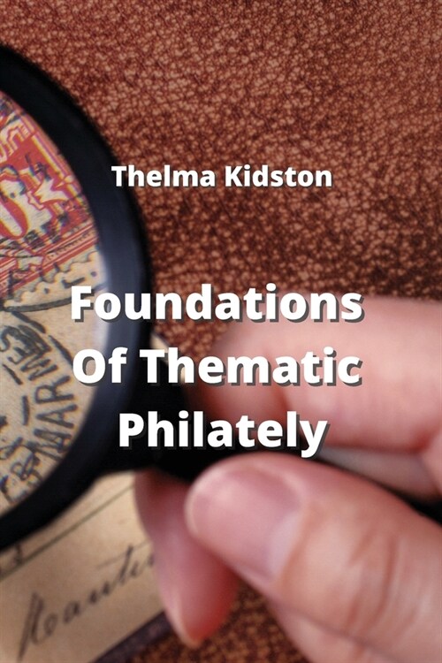 Foundations Of Thematic Philately (Paperback)