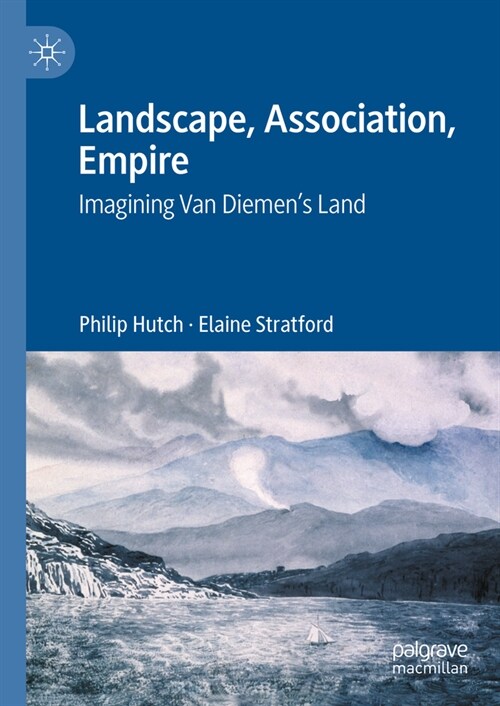 Landscape, Association, Empire: Imagining Van Diemens Land (Hardcover, 2023)