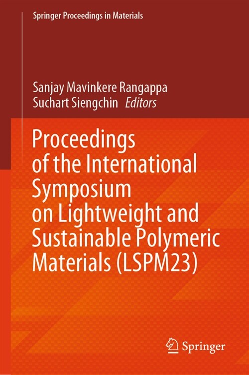 Proceedings of the International Symposium on Lightweight and Sustainable Polymeric Materials (Lspm23) (Hardcover, 2023)