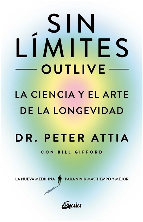Sin L?ites (Outlive): La Ciencia Y El Arte de la Longevidad (Paperback)