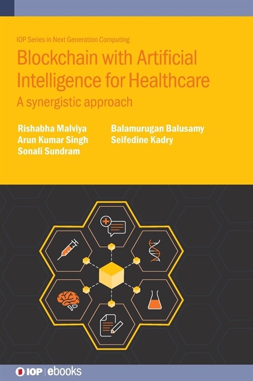 Blockchain with Artificial Intelligence for Healthcare : A synergistic approach (Hardcover)