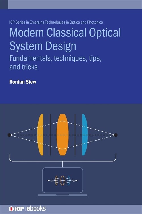 Modern Classical Optical System Design : Fundamentals, Techniques, Tips, and Tricks (Hardcover)