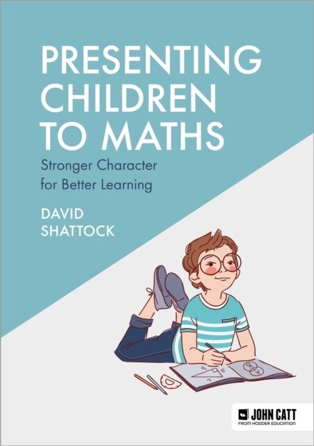 Presenting Children to Maths: Stronger Character for Better Learning (Paperback)