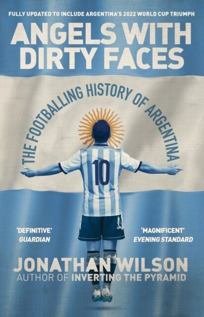 Angels With Dirty Faces : The Footballing History of Argentina (Paperback)