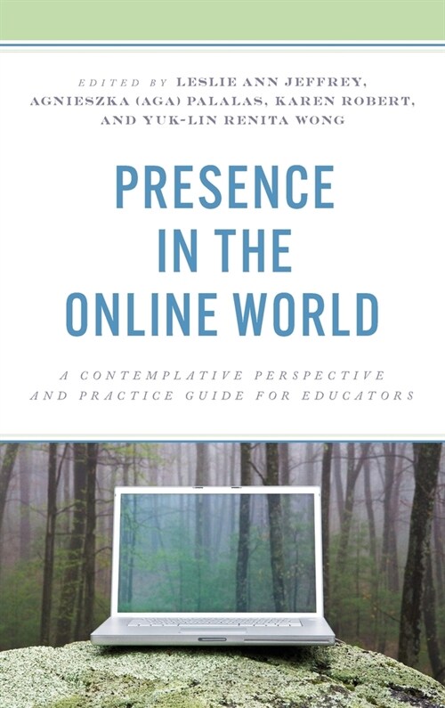 Presence in the Online World: A Contemplative Perspective and Practice Guide for Educators (Hardcover)