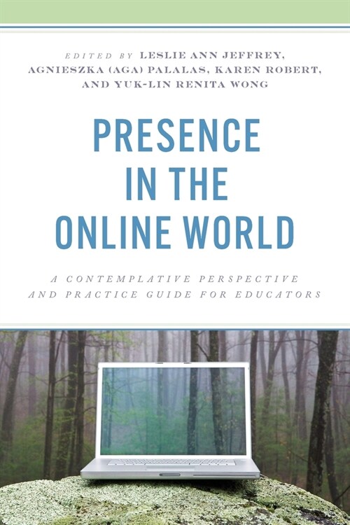 Presence in the Online World: A Contemplative Perspective and Practice Guide for Educators (Paperback)