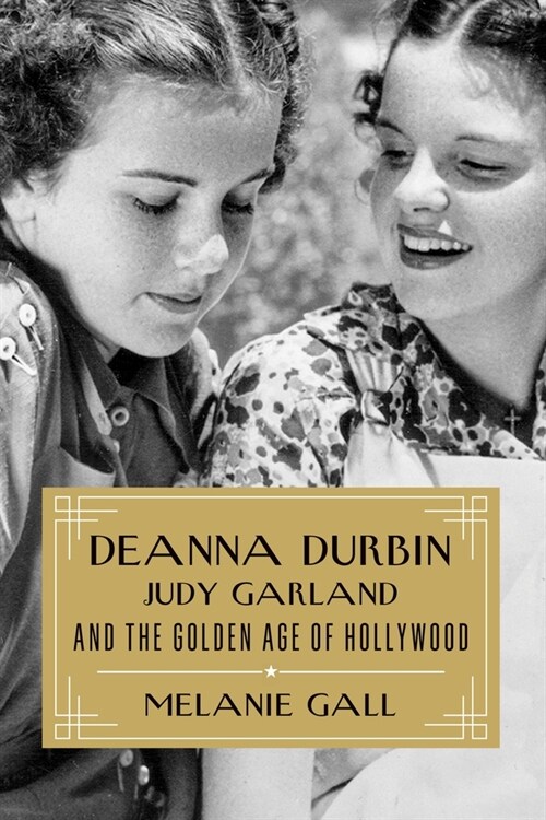Deanna Durbin, Judy Garland, and the Golden Age of Hollywood (Paperback)