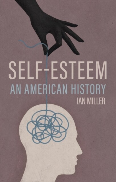 Self-Esteem : An American History (Hardcover, 1)