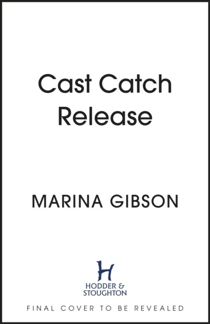 Cast Catch Release : The inspiring and uplifting memoir about fishing, rivers and the power of water (Hardcover)