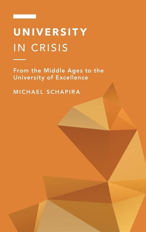 University in Crisis: From the Middle Ages to the University of Excellence (Hardcover)