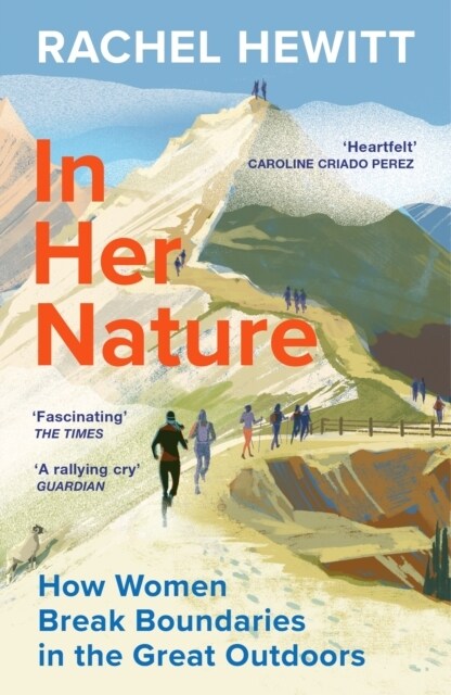 In Her Nature : How Women Break Boundaries in the Great Outdoors (Paperback)