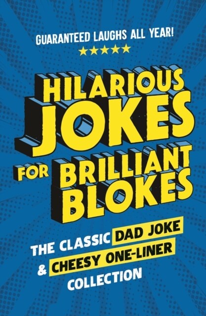 Hilarious Jokes for Brilliant Blokes : The Classic Dad Joke and Cheesy One-liner Collection (The perfect gift for him – guaranteed laughs for all ages (Hardcover, 2 ed)