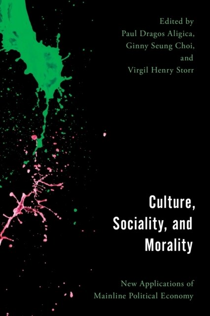 Culture, Sociality, and Morality: New Applications of Mainline Political Economy (Paperback)