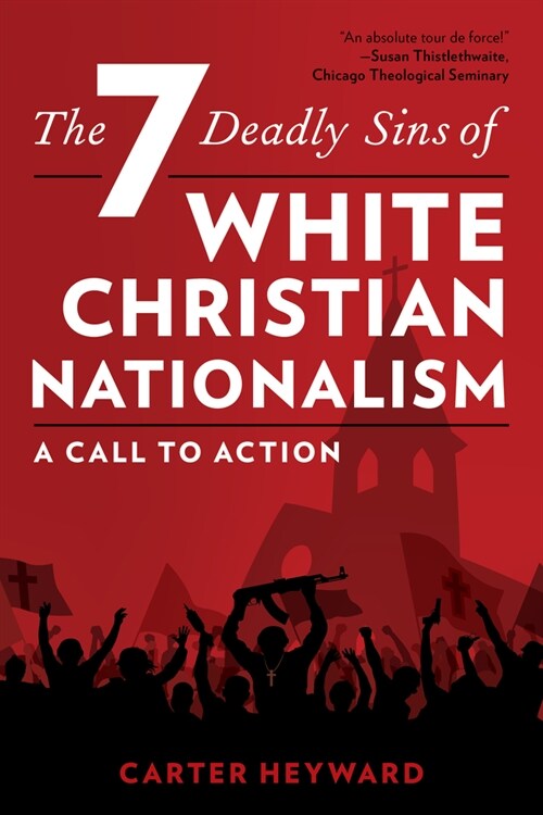 The Seven Deadly Sins of White Christian Nationalism: A Call to Action (Paperback)