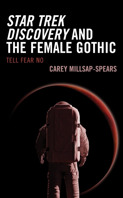 Star Trek Discovery and the Female Gothic: Tell Fear No (Hardcover)