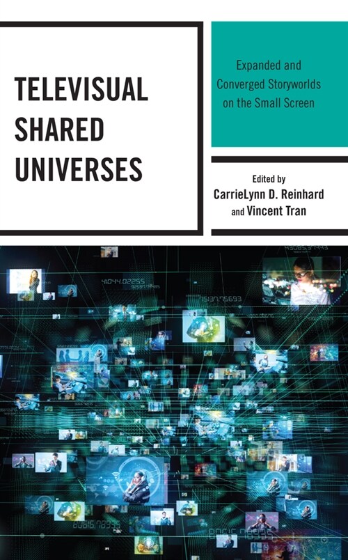 Televisual Shared Universes: Expanded and Converged Storyworlds on the Small Screen (Hardcover)