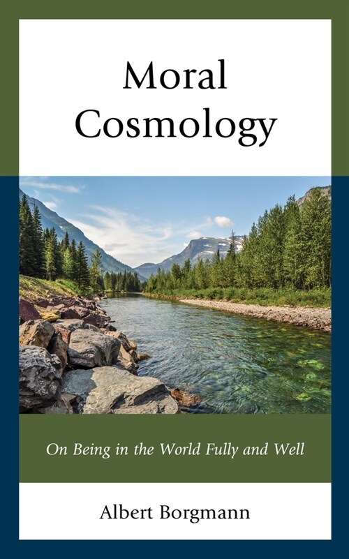 Moral Cosmology: On Being in the World Fully and Well (Hardcover)