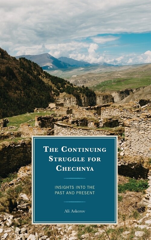 The Continuing Struggle for Chechnya: Insights Into the Past and Present (Hardcover)