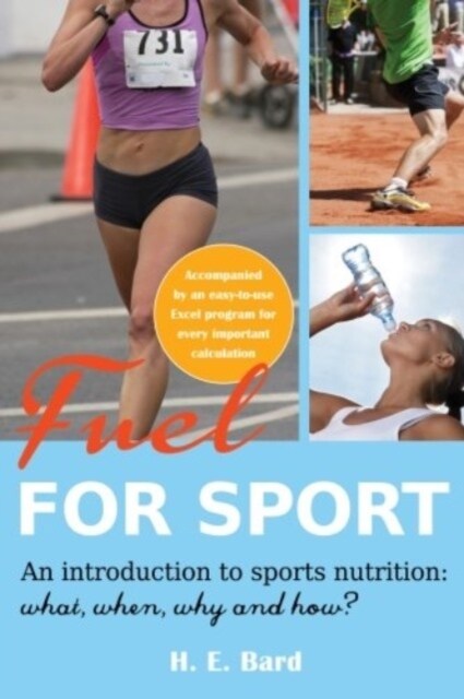 Fuel for Sport. : An Introduction to Sport Nutrition: What, When, Why and How? (Paperback)