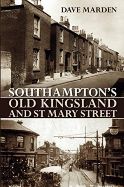 SOUTHAMPTON’S OLD KINGSLAND AND ST MARY STREET (Paperback)