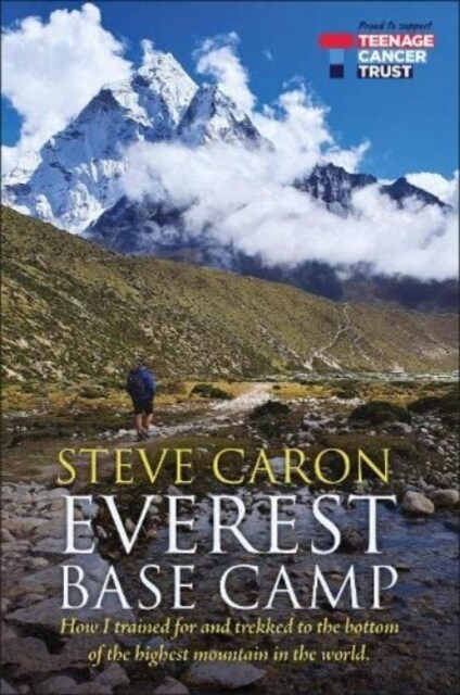 Everest Base Camp : How I trained for and trekked to the bottom of the highest mountain in the world. (Paperback)