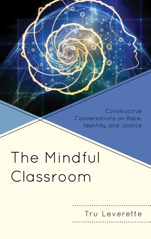 The Mindful Classroom: Constructive Conversations on Race, Identity, and Justice (Paperback)