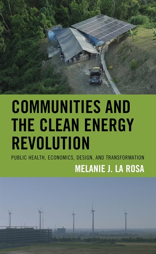 Communities and the Clean Energy Revolution: Public Health, Economics, Design, and Transformation (Paperback)