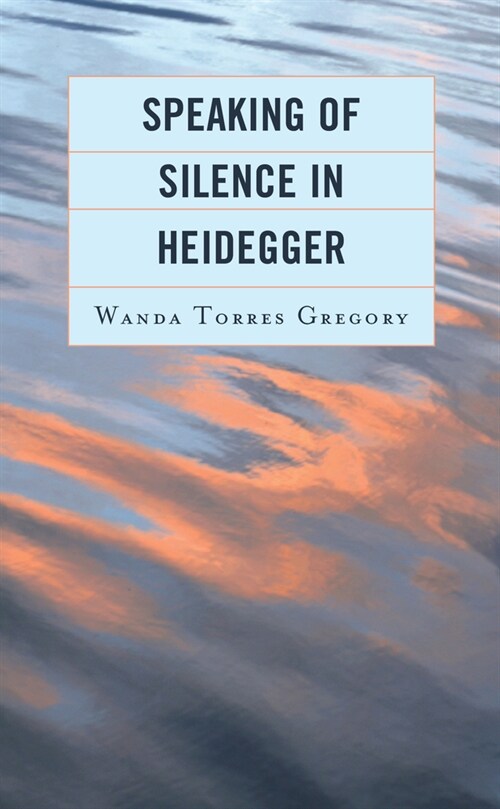 Speaking of Silence in Heidegger (Paperback)