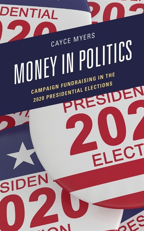 Money in Politics: Campaign Fundraising in the 2020 Presidential Election (Paperback)