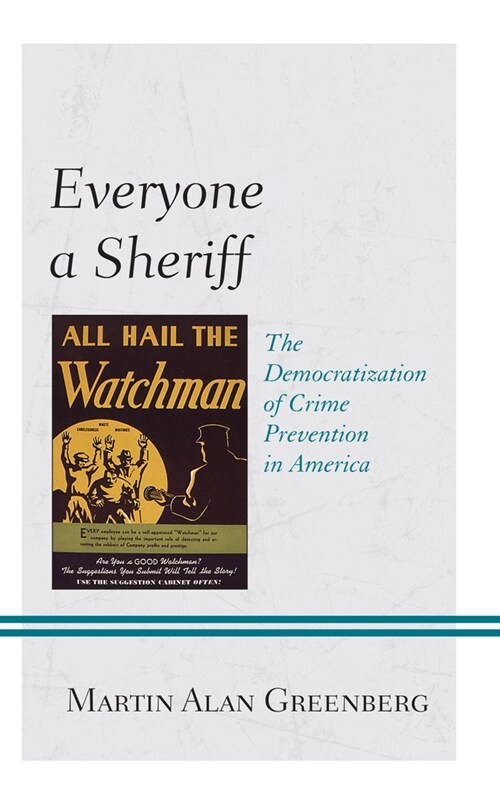 Everyone a Sheriff: The Democratization of Crime Prevention in America (Paperback)