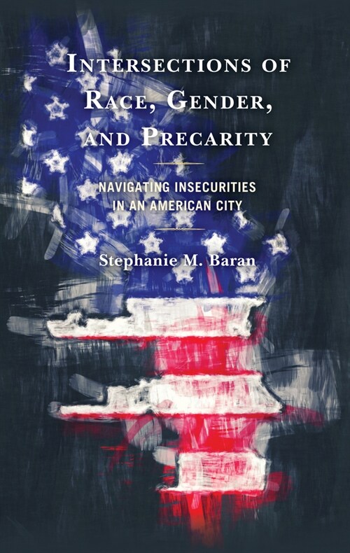 Intersections of Race, Gender, and Precarity: Navigating Insecurities in an American City (Paperback)