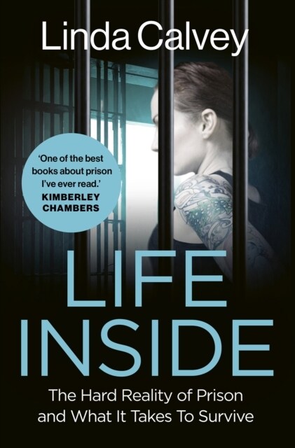 Life Inside : The Hard Reality of Prison and What It Takes To Survive (Hardcover)