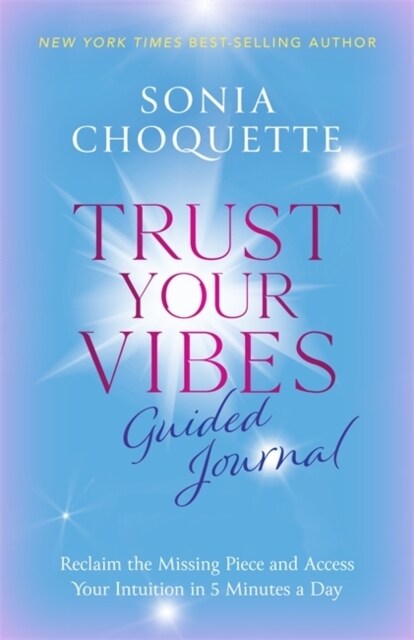Trust Your Vibes Guided Journal : Reclaim the Missing Piece and Access Your Intuition in 5 Minutes a Day (Paperback)