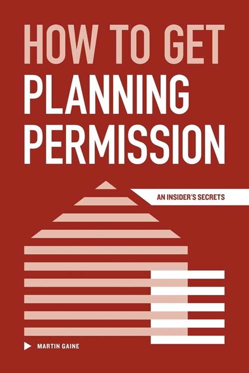 How to Get Planning Permission : An Insiders Secrets (Paperback)