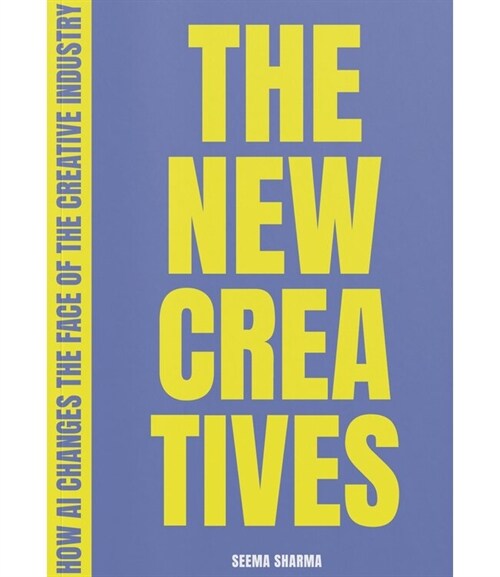 The New Creatives: How AI Changes the Face of the Creative Industry (Paperback)