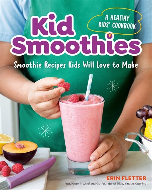 Kid Smoothies: A Healthy Kids Cookbook: Smoothie Recipes Kids Will Love to Make (Paperback)