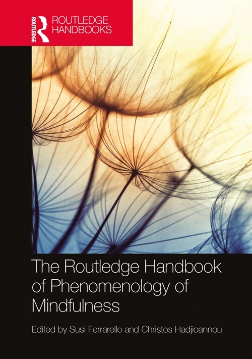 The Routledge Handbook of Phenomenology of Mindfulness (Hardcover, 1)