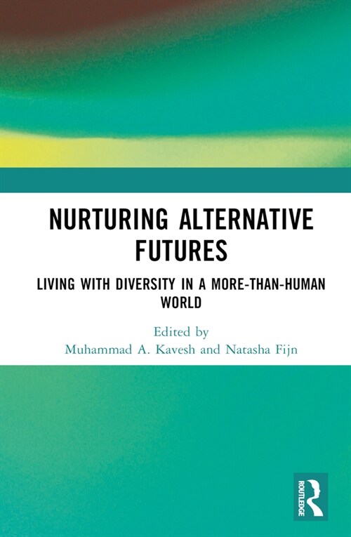 Nurturing Alternative Futures : Living with Diversity in a More-than-Human World (Hardcover)