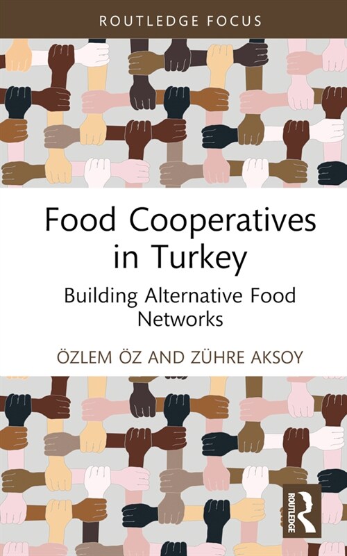 Food Co-operatives in Turkey : Building Alternative Food Networks (Hardcover)