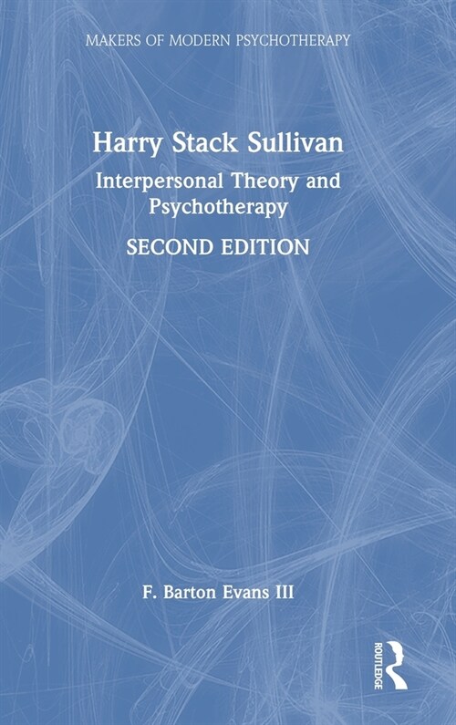 Harry Stack Sullivan : Interpersonal Theory and Psychotherapy (Hardcover, 2 ed)